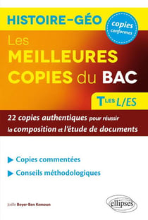 Les meilleures copies du bac histoire-géo - 22 copies authentiques pour réussir la composition et l'étude de documents - Terminales L/ES