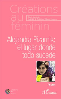 Alejandra Pizarnik - el lugar donde todo sucede