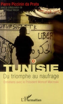 Tunisie, du triomphe au naufrage - entretiens avec le président moncef marzouki