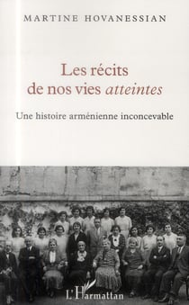 Les récits de nos vies atteintes - une histoire arménienne inconcevable