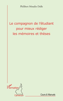 Le compagnon de l'étudiant pour mieux rédiger les mémoires et thèses