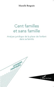 Cent familles et sans famille - analyse juridique de la place de l'enfant dans sa famille