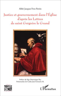 Justice et gouvernement dans l'église d'apres les lettre de Saint Grégoire le grand