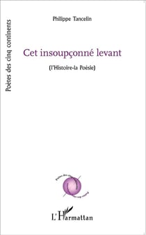C'est insoupconné levant - l'histoire-la poésie