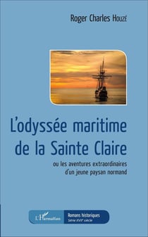 L'odyssée maritime de la Sainte Claire : ou les aventures extraordinaires d'un jeune paysan normand