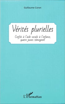 Vérités plurielles, confiés à l'aide sociale à l'enfance, quatre jeunes témoignent