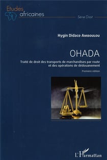 Ohada - traité de droit des transports de marchandises par route et des opérations de dédouanement