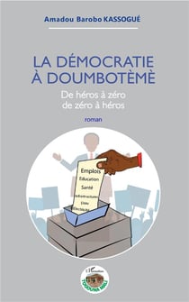 La démocratie à doumbotème - de héros à zéro de zéro à héros