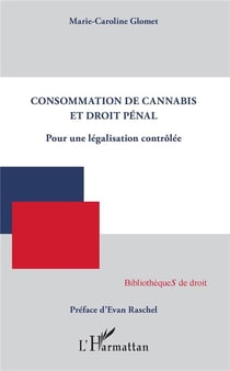 Consommation de cannabis et droit pénal - pour une législation contrôlée