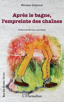 Après le bagne, l'empreinte des chaînes