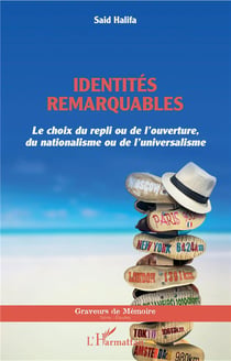 Identités remarquables - le choix du repli ou de l'ouverture, du nationalisme ou de l'universalisme
