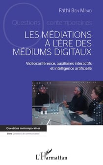 Les médiations à l'ère des mediums digitaux : vidéoconférence, auxiliaires interactifs et intelligence artificielle