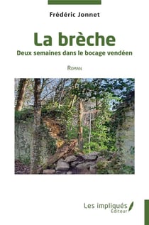 La brèche : deux semaines dans le bocage vendéen - roman