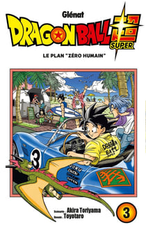 Dragon Ball Super Tome 3 : le plan "zéro humain