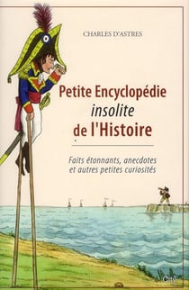 Petitte encyclopédie insolite de l'histoire