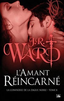 La confrérie de la dague noire Tome 8 : l'amant réincarné