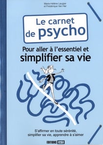 Le carnet de psycho - pour aller à l'essentiel et simplifier sa vie