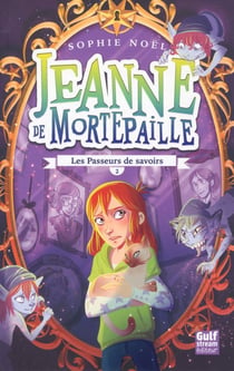 Jeanne de Mortepaille Tome 2 - les passeurs de savoirs