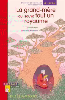 La grand-mère qui sauva tout un royaume - un conte et un dossier pour découvrir le Japon
