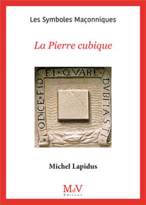 Les symboles maçonniques Tome 10 : La pierre cubique