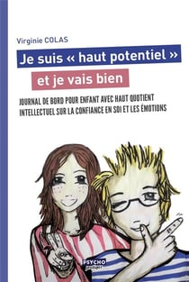 Je suis haut potentiel et je vais bien - journal de bord pour enfant avec Haut Quotient Intellectuel sur la confiance en soi et les émotions