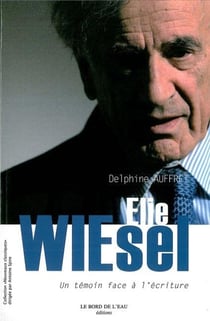 Elie Wiesel - un témoin face à l'écriture
