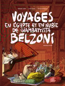 Voyages en Egypte et en Nubie de Giambattista Belzoni Tome 1 : premier voyage