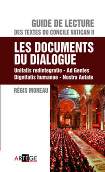 Guide de lecture du concile vatican ii - les documents du dialogue