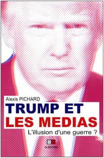Trump et les médias - l'illusion d'une guerre