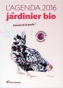 L'agenda du jardinier bio 2016 - et son calendrier lunaire