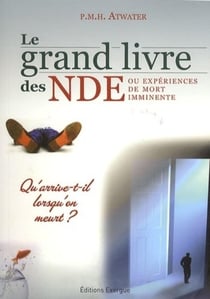 Le grand livre des NDE ou expériences de mort imminente - qu'arrive-t-il quand on meurt ?