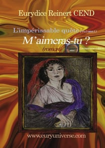 L'impérissable quête t.1 - m'aimeras-tu ?