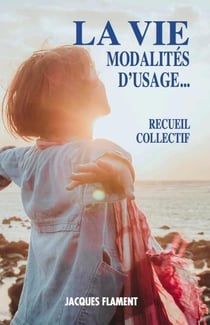 La vie : modalités d'usage...