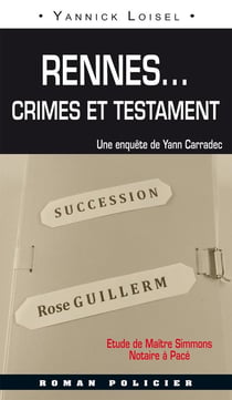Rennes... crimes et testament : une enquête de Yann Carradec
