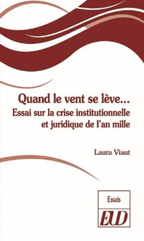 Quand le vent se lève... - essai sur la crise institutionnelle et juridique de l'an mille