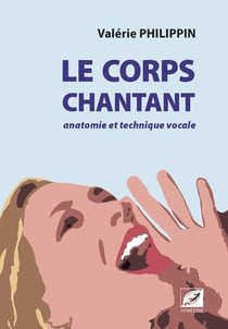 Le corps chantant - anatomie et technique vocale