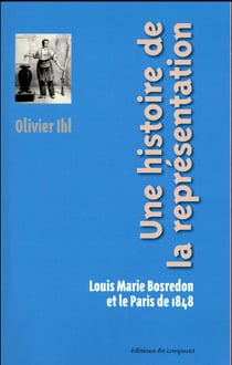 Une histoire de la représentation - Louis Marie Bosredon et le Paris de 1848