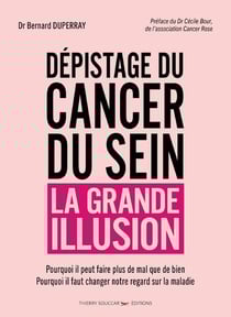 Dépistage du cancer du sein, la grande illusion