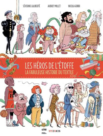 Les héros de l'étoffe : l'incroyable histoire du textile