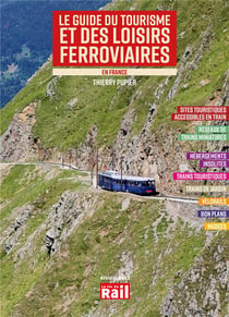 Le guide du tourisme et de loisirs ferroviaires en France (édition 2023)