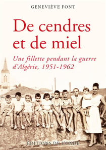 De cendres et de miel - une fillette pendant la guerre d'Algérie, 1951-1962