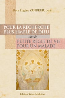 Pour la recherche plus simple de Dieu - petite règle de vie pour un malade