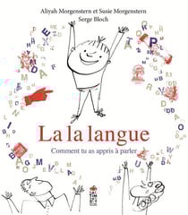 La la langue - comment tu as appris à parler
