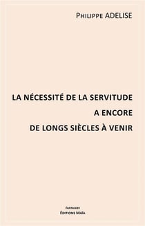 La nécessité de la servitude a encore de longs siècles à venir