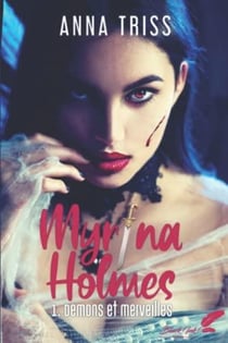 Myrina Holmes Tome 1 : démons et merveilles