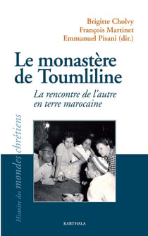 Le monastère de Toumliline : la rencontre de l'autre en terre marocaine