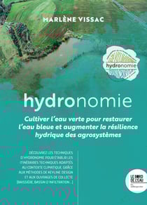 Hydronomie : Cultiver l'eau verte pour restaurer l'eau bleue et augmenter la résilience hydrique des agrosystèmes