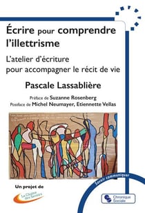 Écrire pour comprendre l'illettrisme : L'atelier d'écriture pour accompagner le récit de vie