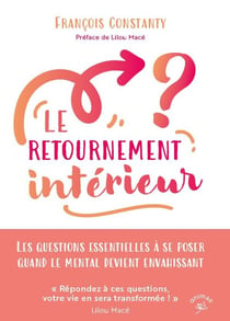 Le retournement intérieur : Les questions essentielles à se poser quand le mental devient envahissant