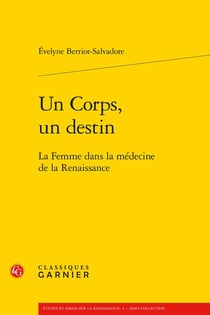 Un corps, un destin : la femme dans la médecine de la Renaissance